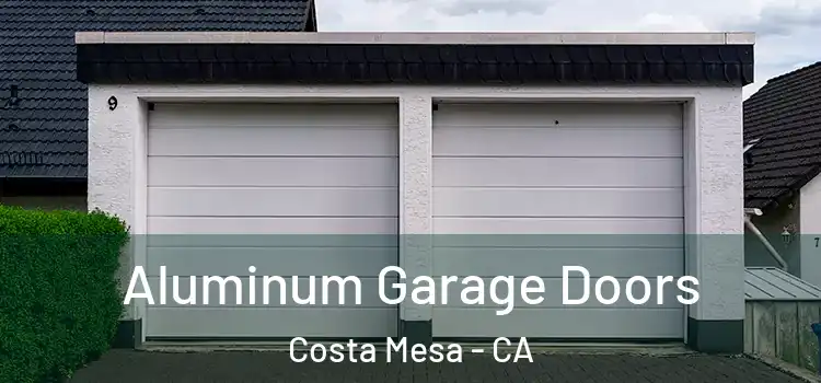  Aluminum Garage Doors Costa Mesa - CA