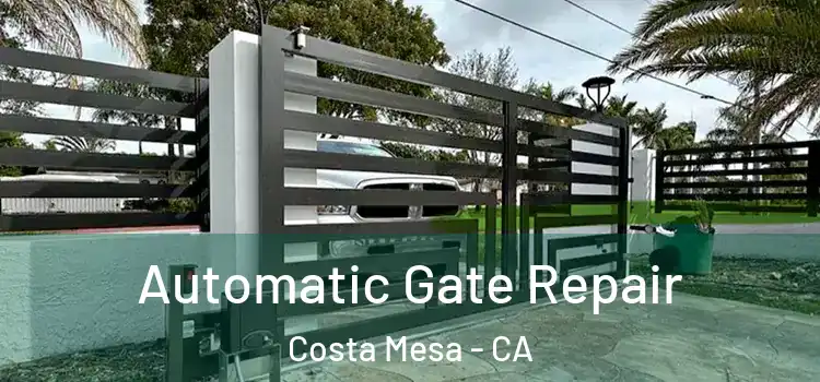  Automatic Gate Repair Costa Mesa - CA