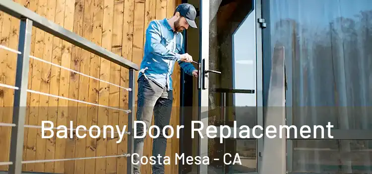  Balcony Door Replacement Costa Mesa - CA