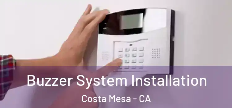 Buzzer System Installation Costa Mesa - CA
