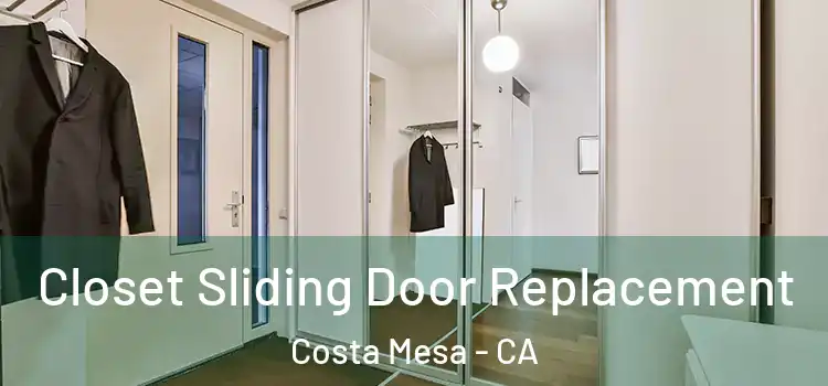  Closet Sliding Door Replacement Costa Mesa - CA