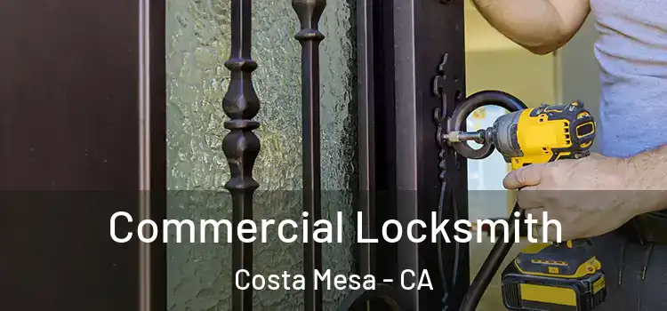  Commercial Locksmith Costa Mesa - CA