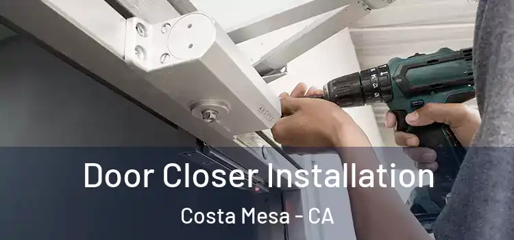  Door Closer Installation Costa Mesa - CA