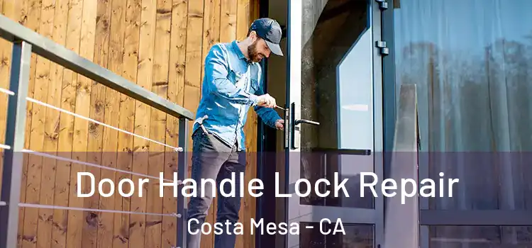 Door Handle Lock Repair Costa Mesa - CA