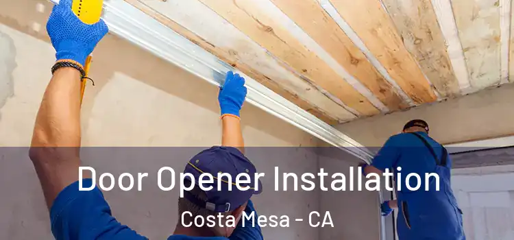 Door Opener Installation Costa Mesa - CA