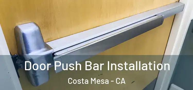 Door Push Bar Installation Costa Mesa - CA