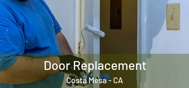Door Replacement Costa Mesa - CA