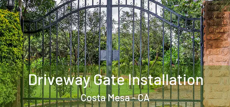  Driveway Gate Installation Costa Mesa - CA
