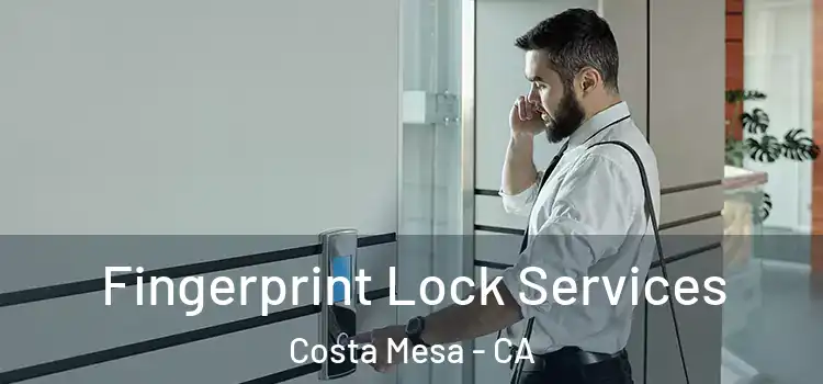  Fingerprint Lock Services Costa Mesa - CA