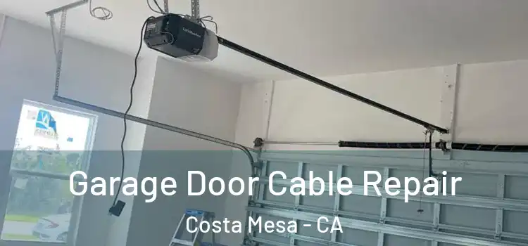  Garage Door Cable Repair Costa Mesa - CA