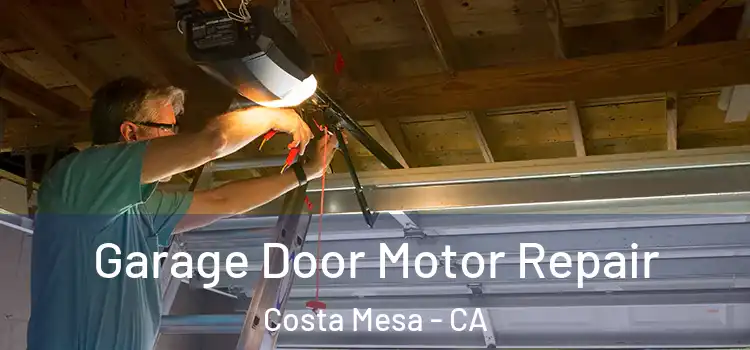  Garage Door Motor Repair Costa Mesa - CA