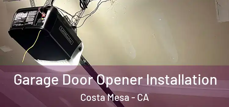  Garage Door Opener Installation Costa Mesa - CA