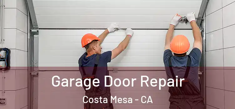  Garage Door Repair Costa Mesa - CA