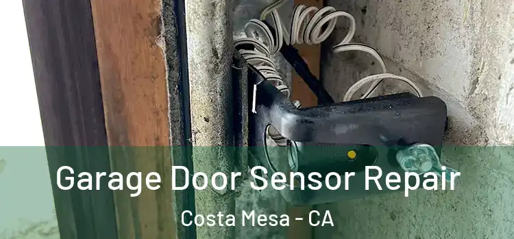 Garage Door Sensor Repair Costa Mesa - CA