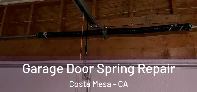 Garage Door Spring Repair Costa Mesa - CA
