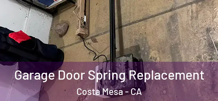 Garage Door Spring Replacement Costa Mesa - CA