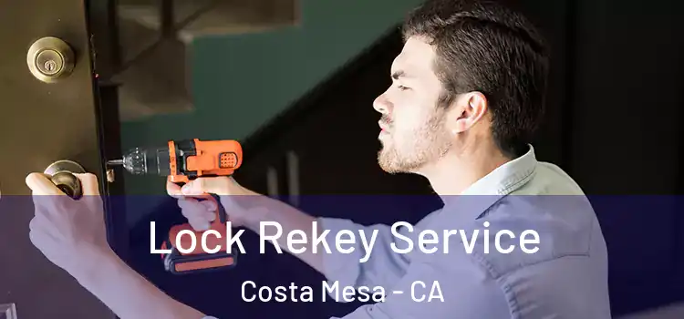  Lock Rekey Service Costa Mesa - CA