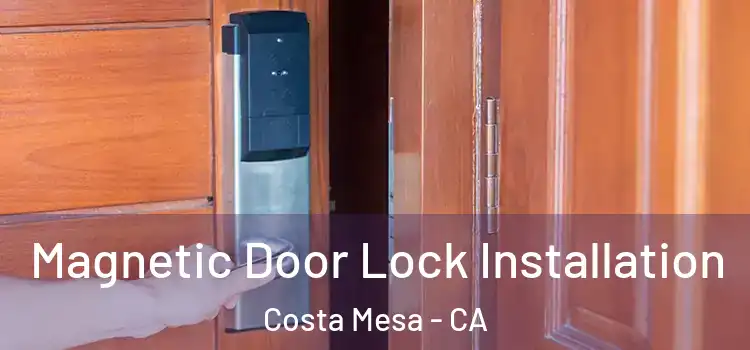  Magnetic Door Lock Installation Costa Mesa - CA