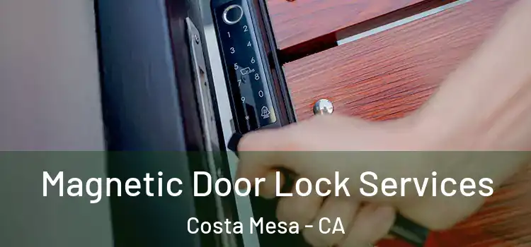  Magnetic Door Lock Services Costa Mesa - CA