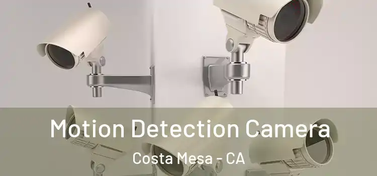  Motion Detection Camera Costa Mesa - CA