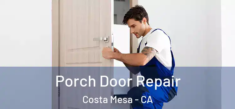  Porch Door Repair Costa Mesa - CA