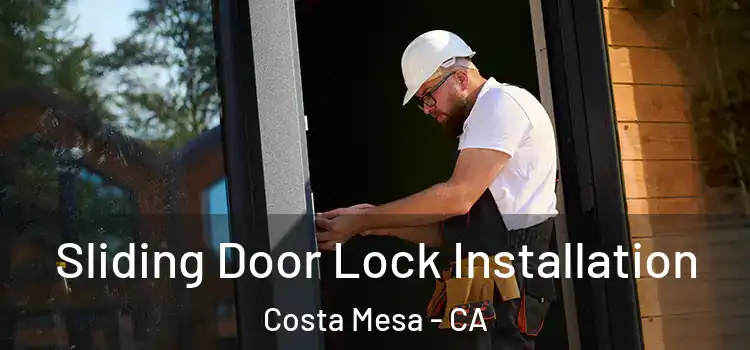 Sliding Door Lock Installation Costa Mesa - CA