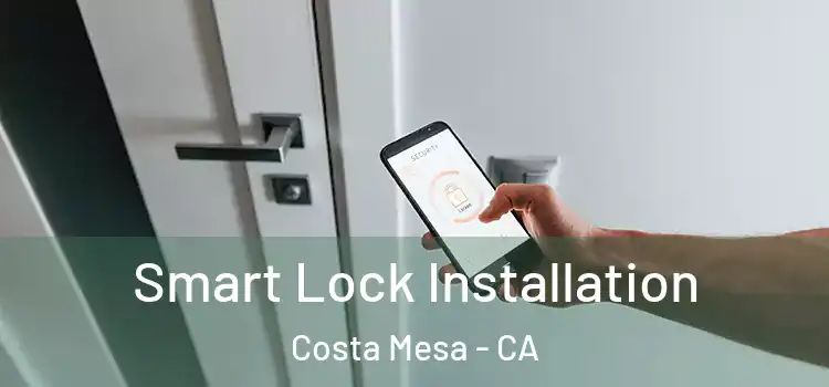  Smart Lock Installation Costa Mesa - CA