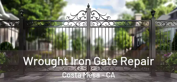 Wrought Iron Gate Repair Costa Mesa - CA